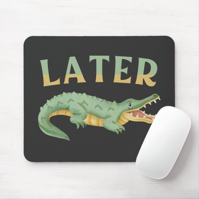 Later Gator Funny Alligator Sarcastic Crocodile Mouse Pad (With Mouse)