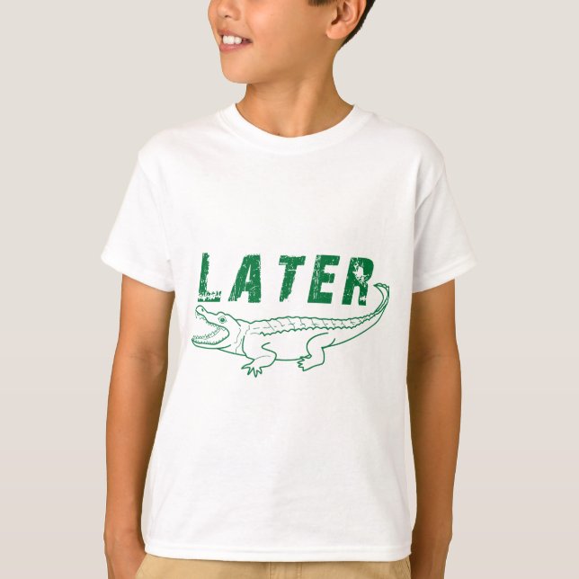 Later Gator T-Shirt (Front)