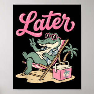 Later Gator Teacher Kids Summer Alligator Last Day Poster