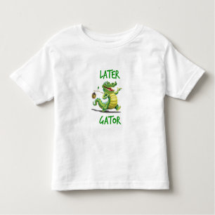 Later Gator Toddler T-Shirt