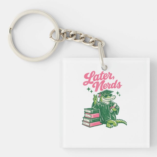 Later Nerds Graduation Alligator Funny School Fare Key Ring (Front)
