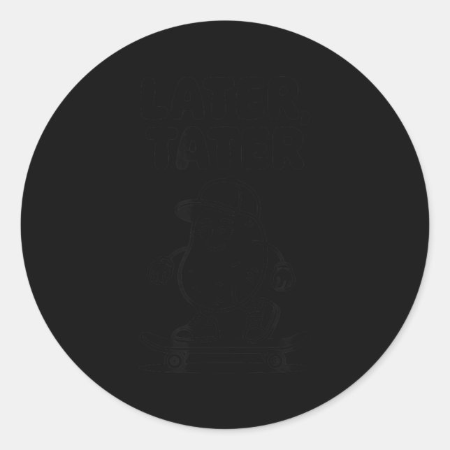 Later Tater  Classic Round Sticker (Front)