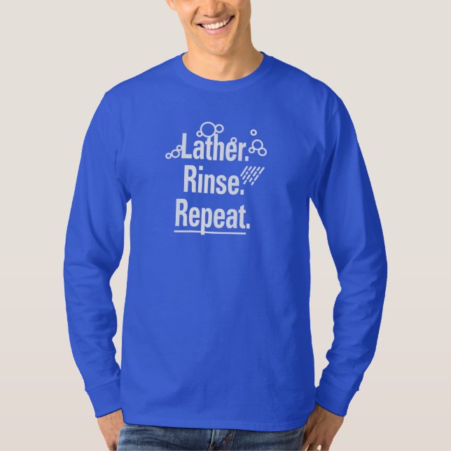 Lather Rinse Repeat White Text Gfx T-Shirt (Front)