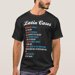 Latin Cases Nominative Dative Accusative Etc T-Shirt