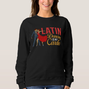 Latin Dance Music Shoes Lessons Beginner Workout D Sweatshirt