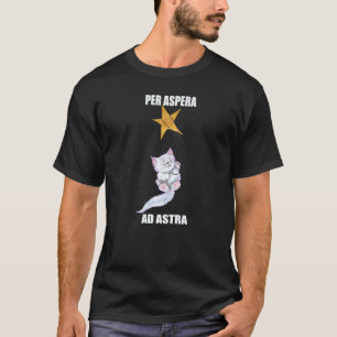 Latin  Per Apera Ad Astra With A Cute Cat T-Shirt