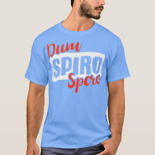 Latin Phrase Dum Spiro Spero Language Education Mo T-Shirt