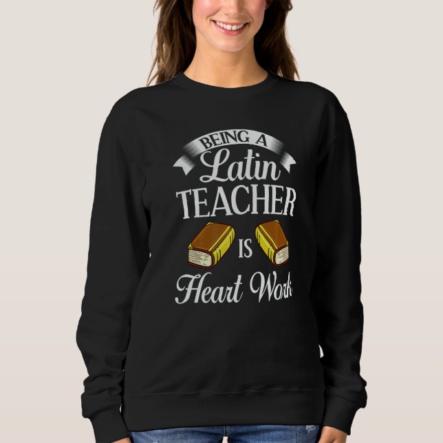 Latin Teacher Rome Language Lesson Student School  Sweatshirt (Front)