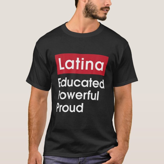 Latina Educated Powerful Proud - Latinas Pride Gif T-Shirt (Front)
