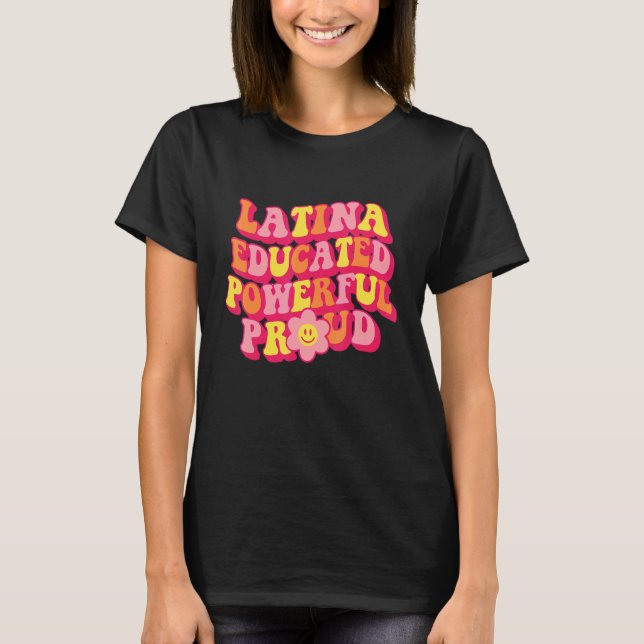 Latina Educated Powerful Proud Women Hispanic Heri T-Shirt (Front)