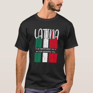 Latina If My Mouth Dont Say It My Face Will Womens T-Shirt