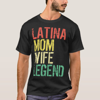 Latina Mum Wife Legend Mothersday Latinas Pride La T-Shirt