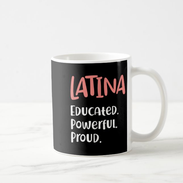 Latina Quote Educated Powerful Proud Latinas Pride Coffee Mug (Right)