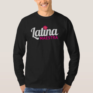 Latina Teacher Maestra Latina Teachers Gorgeous La T-Shirt