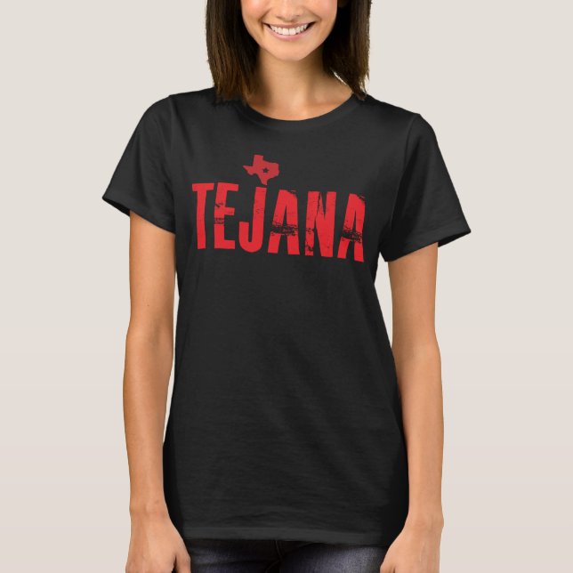 Latina Tejana Texas Chica Texan Latino Tejana T-Shirt (Front)