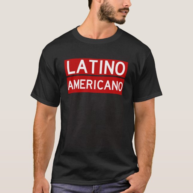 Latino Americano   Cool Latin American Quote T-Shirt (Front)