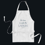 Latke Time | Funny Personalised Hanukkah Standard Apron<br><div class="desc">This stylish and funny apron for Hanukkah says "It's time to make the latkes" in modern blue typography,  with a spot to add your name.</div>