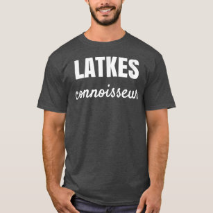 LATKES CONNOISSEUR T-Shirt