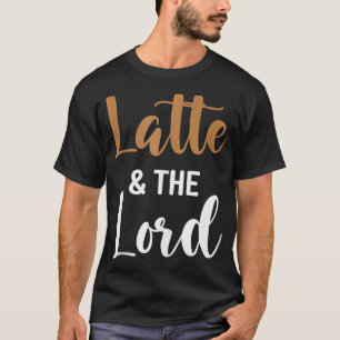 Latte and the Lord Funny Coffee Womens T-Shirt