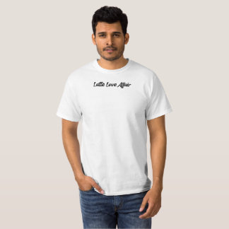 Latte Love Affair  T-Shirt