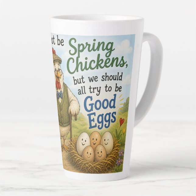 Latte Mug - we may not be spring chickens … (Right Angle)