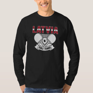 Latvia Ping Pong  Proud Latvian Table Tennis Suppo T-Shirt
