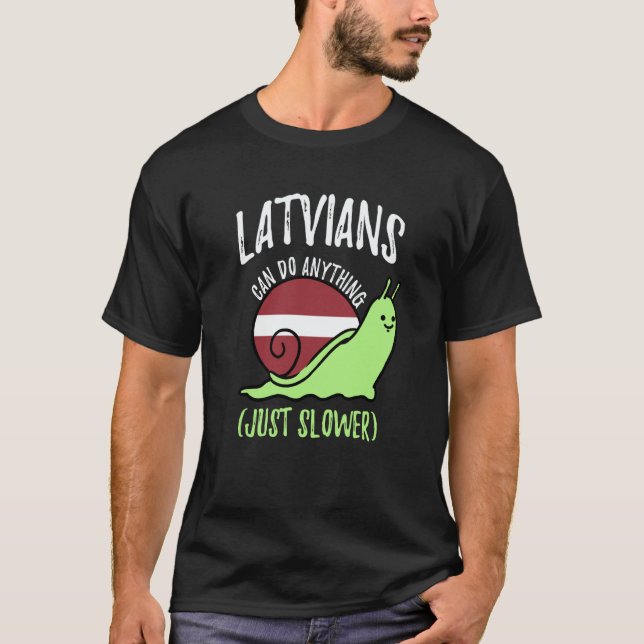Latvians Can Do Anything Just Slower Latvia T-Shirt (Front)