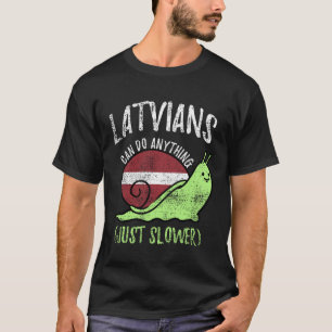 Latvians Can Do Anything Just Slower Latvia Vinta T-Shirt