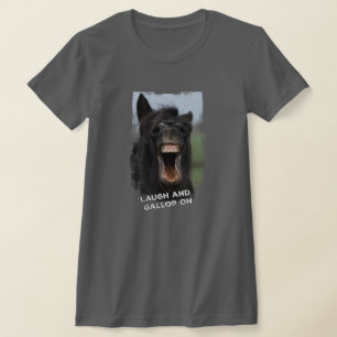 Laugh and Gallop On T-Shirt