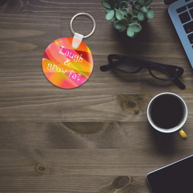  Laugh and grow fat humour saying  Keychain (Creator Uploaded)