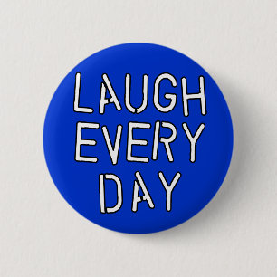 Laugh Every Day T-shirts, Gifts about Laughter 6 Cm Round Badge