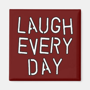 Laugh Every Day T-shirts, Gifts about Laughter Magnet