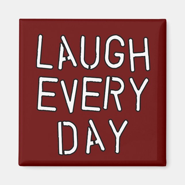 Laugh Every Day T-shirts, Gifts about Laughter Magnet (Front)