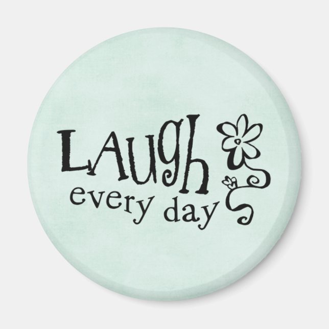 LAUGH EVERYDAY MAGNET (Front)