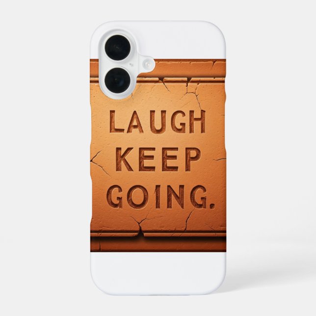 Laugh Keep Going  iPhone 16 Case (Back)