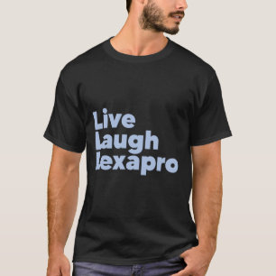 Laugh Lexapro Mental Health Awareness T-Shirt