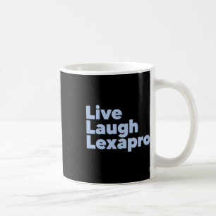 Laugh Lexapro Mental Health Suicide Awareness  Coffee Mug