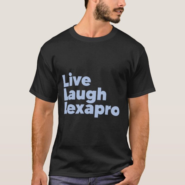 Laugh Lexapro Mental Health Suicide Awareness  T-Shirt (Front)