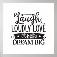 Laugh Loudly, Love Others, Dream Big 