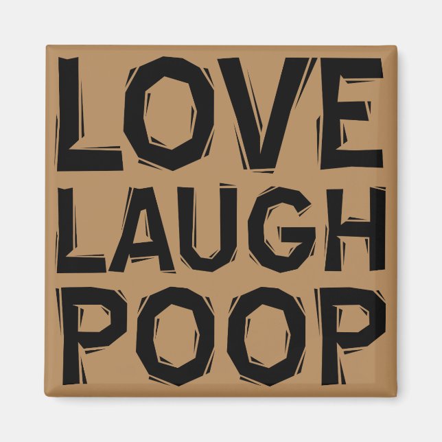 Laugh Love Poop Funny Fridge Magnet Refrigerator (Front)