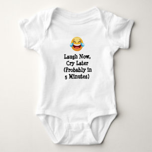 Laugh Now, Cry Later (Probably in 5 Minutes) Baby Bodysuit
