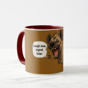 Laugh Now Regret Later Funny Coffee Mug
