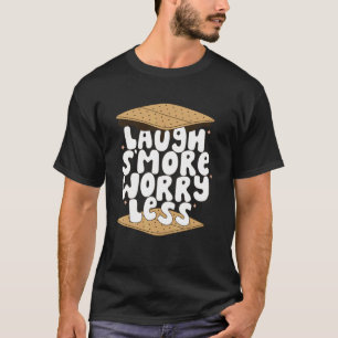 Laugh S'more Worry Less Camping Skewers Snack Quo T-Shirt