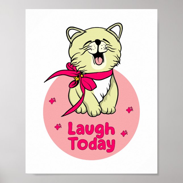 Laugh today Kawaii happy funny cat laughing  Poster (Front)