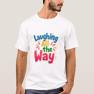 Laughing All the Way - Vibrant and Playful Design T-Shirt