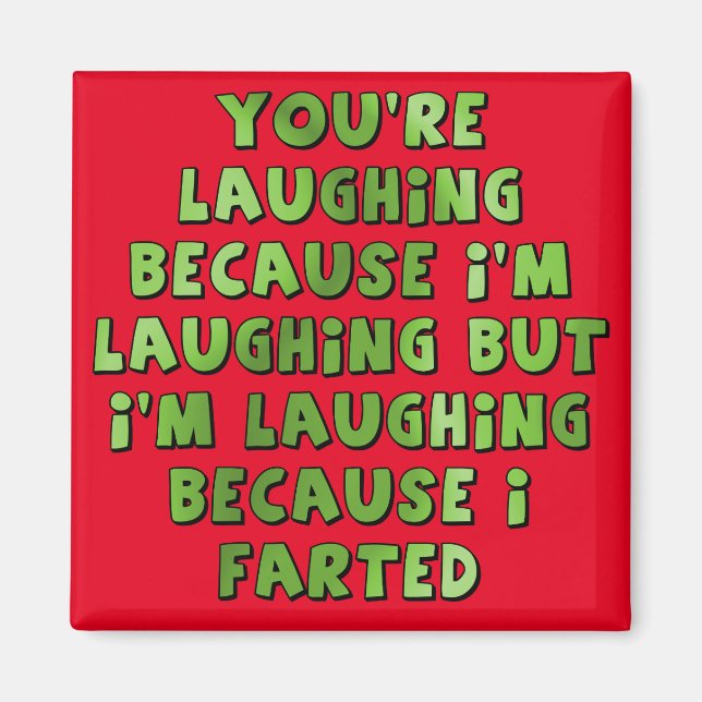 Laughing Because I Farted Funny Fridge magnet (Front)