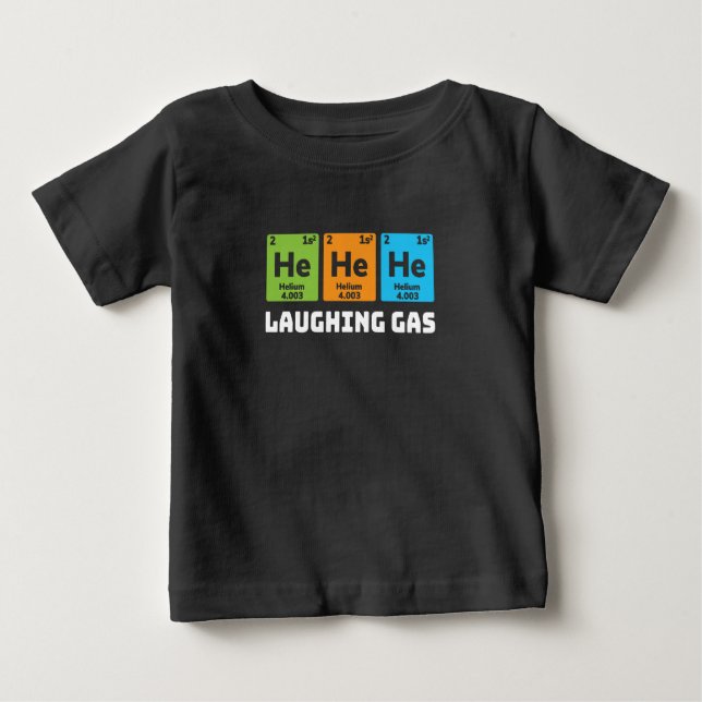 Laughing Gas, Funny Chemistry Periodic Table Teach Baby T-Shirt (Front)