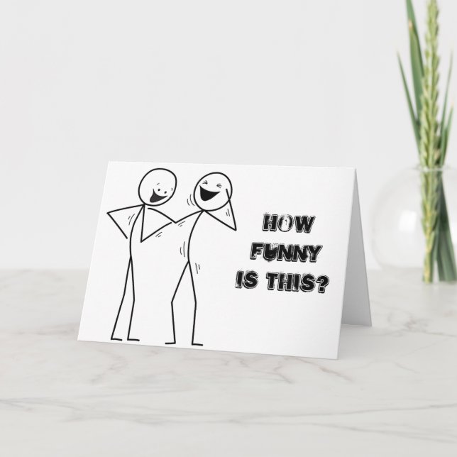 "LAUGHING" HOW FUNNY IS IT? YOU ARE **50** CARD (Front)