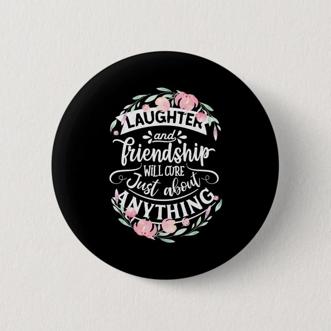 Laughter And Friendship 6 Cm Round Badge (Front)