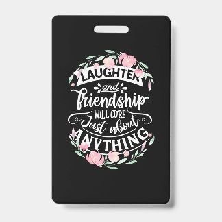 Laughter And Friendship ID Badge